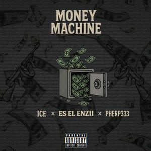 Money machine (Ice ft - es el enzii X  Pherp33)
