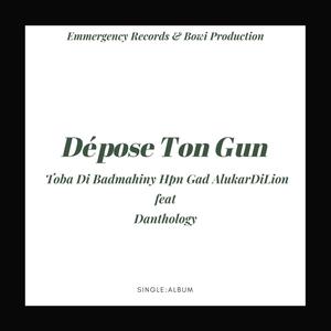 Dépose Ton Gun (feat. Danthology, Manibians crew, Toba Di Badmahiny & Toba Di Lion) (Explicit)