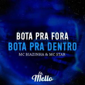 BOTA PRA FORA BOTA PRA DENTRO (feat. MC Biazinha & MC Star Rj)