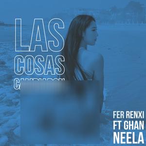 Las cosas cambiaron (feat. Ghan Neela)