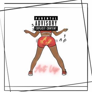 Act Up (Explicit)