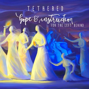 Tethered: Hope & Instruction for the Left Behind