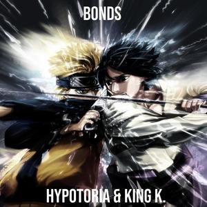 Bonds (Inspired by "Naruto") (feat. King K.) [Explicit]