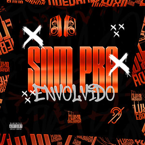 Som Pra Envolvido (Explicit)