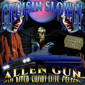 CRUISIN SLOWLY (feat. NAIL BITER, SHORT FUZE & C3LESTE) [Explicit]