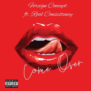 Come Over (feat. Real Consistency) (Explicit)