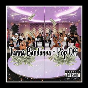 POP OFF (feat. Tanna Bandanna) (Explicit)