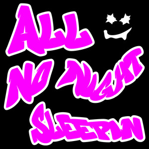 All Night No Sleepin
