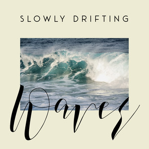 Slowly Drifting Waves - Relaxing Sounds of Water