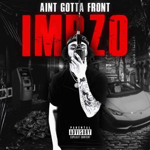 Ain't Gotta Front (Explicit)