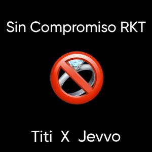 Sin Compromiso RKT (feat. Jevvo)