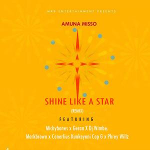 Shine Like A Star (feat. Mickybonez, Geran, Dj Wimbe, Markbrown, Conerlius Kunkeyani, Cop G & Phrey Willz)