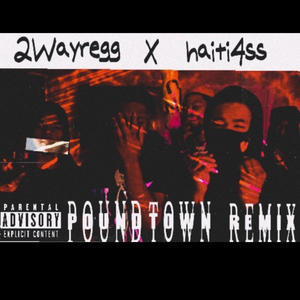 Pound town remix (feat. Haiti4ss) [Explicit]