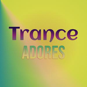 Trance Adores