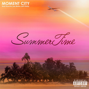 Summer Time (feat. Huncho Joe, MAHO & Jeff Kiddy) (Explicit)