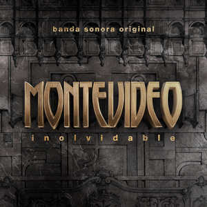Montevideo Inolvidable (Banda Sonora Original)