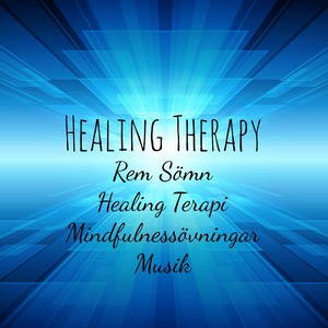 Healing Therapy - Rem Sömn Healing Terapi Mindfulnessövningar Musik med Lugnande Instrumental New Age Meditativ Ljud