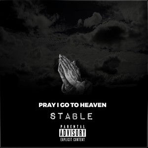 Pray I Go to Heaven (Explicit)