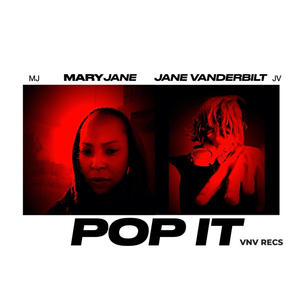 Jane Vanderbilt - POP IT (feat. JV & (MJ) MARY JANE)