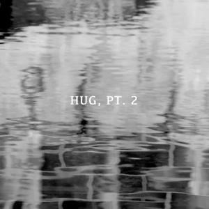 Hug, Pt. 2 (Explicit)