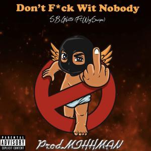 Don’t **** Wit Nobody (Explicit)