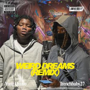 Weird dreams (feat. Trenchbaby27) (Remix|Explicit)
