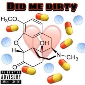 Did Me Dirty (feat. Dub K Jay) [Explicit]