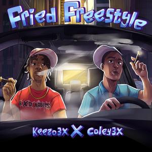 Fried Freestyle (feat. Coley3x) [Explicit]