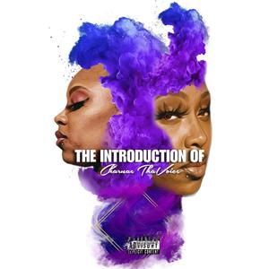 The Introduction Of: Charnae ThaVoice (Explicit)