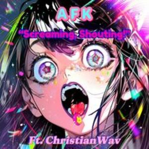 Screaming, Shouting! (feat. ChristianWav)