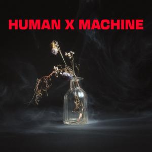 HUMAN X MACHINE