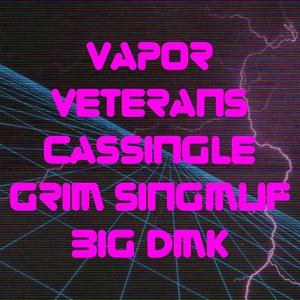 Vapor Veterans (feat. Grim Singmuf & Big DMK) (Explicit)
