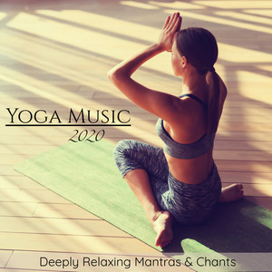 Yoga Music 2020: Deeply Relaxing Mantras & Chants