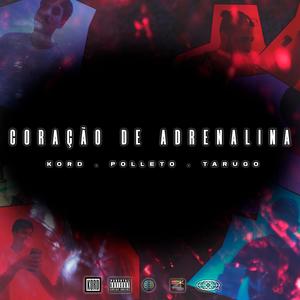 CORAÇÃO DE ADRENALINA (feat. Tarugo & Polleto) [Explicit]