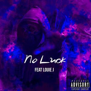 No Luck(feat. Loui3 J) (Explicit)