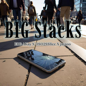 BIG Stacks (feat. OSO2SSlicc & Jaysoo) (Explicit)