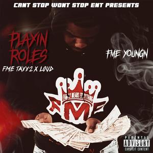 Playing Roles (feat. FME Tayy2 & Loud) [Explicit]