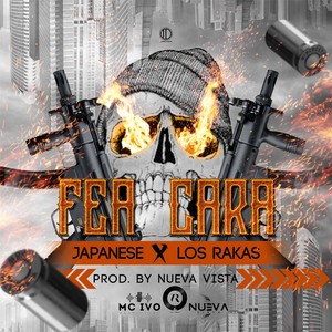 Fea Cara(feat. Los Rakas) (Explicit)