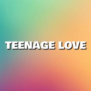 Teenage Love