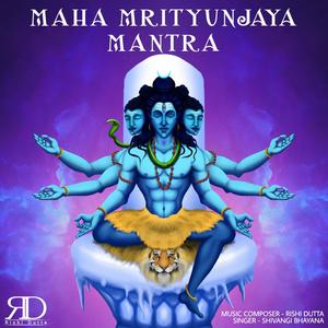 Maha Mrityunjaya Mantra(feat. Shivangi Bhayana)