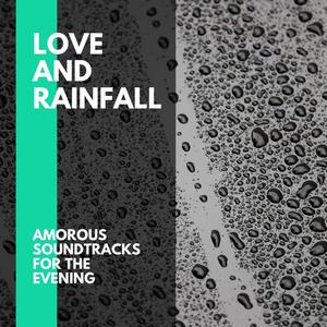 Love and Rainfall - Amorous Soundtracks for the Evening