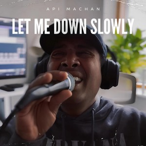 Let Me Down Slowly