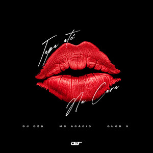 TAPA ATÉ NA CARA (Explicit)