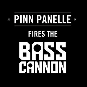 Pinn Panelle Fires the Bass Cannon