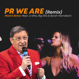 Maxim Behar: PR WE ARE REMIX (feat. Sarah Harralson, Lil Sha & Big Sha) [Explicit]