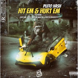 Hit Em & Hurt Em (feat. Juicy Mf Juice, Ashton Martin, J-Roy & SpaceCity) [Remix] [Explicit]
