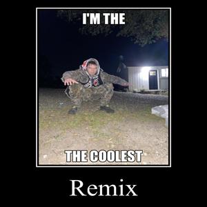 I'm the coolest (Remix)