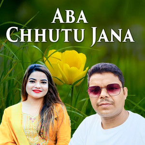 Aba Chhutu Jana