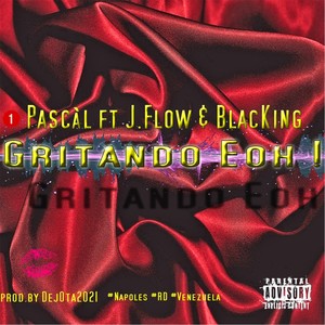 Gritando Eoh (feat. Black King & J.Flow) (Explicit)