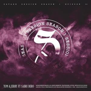 SESSION VOL.1.14 - Tom & Jerry (feat. SABRI DERO) (Explicit)